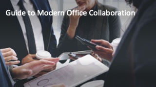 Guide to Modern Office Collaboration