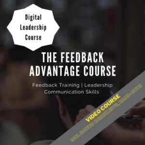 The Feedback Advantage Course: A New Leader’s Guide to Growth & Performance