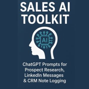 Sales AI Toolkit: ChatGPT Prompts for Sales Teams | AI Prospecting, LinkedIn Outreach & CRM Logging | Instant Digital Download SDRs AEs